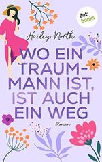 Wo ein Traummann ist, ist auch ein Weg: Roman – New Orleans Love 2 | Ein heiterer Liebesroman über ein kleines Wagnis mit ungeahnten Folgen Cover des Buches Wo ein Traummann ist, ist auch ein Weg: Roman – New Orleans Love 2 | Ein heiterer Liebesroman über ein kleines Wagnis mit ungeahnten Folgen (ISBN: B0BP7J29BL)