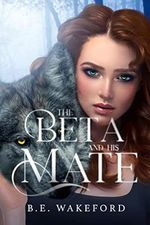 The Beta and his Mate (Werewolf Mates Book 2) (English Edition) Cover des Buches The Beta and his Mate (Werewolf Mates Book 2) (English Edition) (ISBN: B0BPF4BRY9)