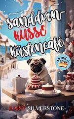 Sanddornküsse im kleinen Küstencafé: Romantischer Weihnachtsroman Cover des Buches Sanddornküsse im kleinen Küstencafé: Romantischer Weihnachtsroman (ISBN: B0BPK6MRVF)