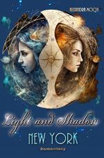 Light and Shadow Band 2: New York - Eine magische Romantasy-Trilogie Cover des Buches Light and Shadow Band 2: New York - Eine magische Romantasy-Trilogie (ISBN: B0BPTJTMDF)