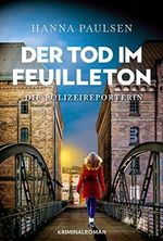 Der Tod im Feuilleton (Die Polizeireporterin 3) Cover des Buches Der Tod im Feuilleton (Die Polizeireporterin 3) (ISBN: B0BPYZGJ1S)