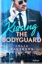 Kissing the Bodyguard: Eine stürmische Bodyguard-Romance im Herzen von New York Cover des Buches Kissing the Bodyguard: Eine stürmische Bodyguard-Romance im Herzen von New York (ISBN: B0BQ7PJD35)