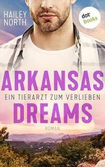 Arkansas Dreams – Ein Tierarzt zum Verlieben: Roman Cover des Buches Arkansas Dreams – Ein Tierarzt zum Verlieben: Roman (ISBN: B0BQC52L59)