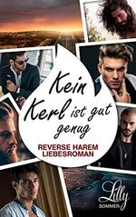 Kein Kerl ist gut genug: Reverse Harem Liebesroman Cover des Buches Kein Kerl ist gut genug: Reverse Harem Liebesroman (ISBN: B0BR48CNWZ)