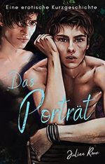 Das Porträt: eine erotische schwule Kurzgeschichte Cover des Buches Das Porträt: eine erotische schwule Kurzgeschichte (ISBN: B0BS9YMLY7)