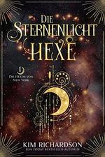 Die Sternenlicht-Hexe (Die Hexen von New York 1) Cover des Buches Die Sternenlicht-Hexe (Die Hexen von New York 1) (ISBN: B0BSG59FNC)