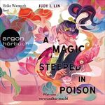 A Magic Steeped in Poison - Was uns verwundbar macht: Das Buch der Tee-Magie 1 Cover des Buches A Magic Steeped in Poison - Was uns verwundbar macht: Das Buch der Tee-Magie 1 (ISBN: B0BSLNYC95)