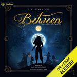 Between: The Chronicles of Between, Book 1 Cover des Buches Between: The Chronicles of Between, Book 1 (ISBN: B0BSS3T5BZ)