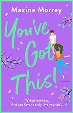 You've Got This: A BRAND NEW feel-good romantic comedy from Maxine Morrey, perfect for summer 2023 (English Edition) Cover des Buches You've Got This: A BRAND NEW feel-good romantic comedy from Maxine Morrey, perfect for summer 2023 (English Edition) (ISBN: B0BSST9J6W)