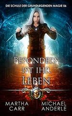 Besonders ist ihr Leben (Die Schule der grundlegenden Magie 6) Cover des Buches Besonders ist ihr Leben (Die Schule der grundlegenden Magie 6) (ISBN: B0BSXMPQ6D)