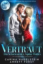 Vertraut – Das Schicksal des Alpha-Wolfes: Ein paranormaler Liebesroman (Schattenakademie der magischen Wölfe 1) Cover des Buches Vertraut – Das Schicksal des Alpha-Wolfes: Ein paranormaler Liebesroman (Schattenakademie der magischen Wölfe 1) (ISBN: B0BTB5R1CS)