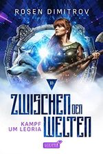 KAMPF UM LEORIA (Zwischen den Welten - Band 3): Roman Cover des Buches KAMPF UM LEORIA (Zwischen den Welten - Band 3): Roman (ISBN: B0BTHZG76W)