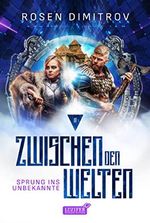 SPRUNG INS UNBEKANNTE (Zwischen den Welten - Band 2): Roman Cover des Buches SPRUNG INS UNBEKANNTE (Zwischen den Welten - Band 2): Roman (ISBN: B0BTJ2GRM7)