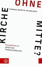 Kirche ohne Mitte?: Perspektiven in Zeiten des Traditionsabbruchs Cover des Buches Kirche ohne Mitte?: Perspektiven in Zeiten des Traditionsabbruchs (ISBN: B0BTJ65H9V)
