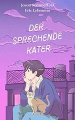 Der sprechende Kater: Band 1 Cover des Buches Der sprechende Kater: Band 1 (ISBN: B0BTQ3SQTF)