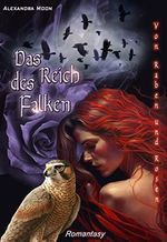 Das Reich des Falken: Band 1: Von Raben und Rosen. Magische Romantasy um die Liebe der jungen Lady Nightingale Cover des Buches Das Reich des Falken: Band 1: Von Raben und Rosen. Magische Romantasy um die Liebe der jungen Lady Nightingale (ISBN: B0BTXCWC4R)