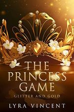 The Princess Game: Glitter and Gold (English Edition) Cover des Buches The Princess Game: Glitter and Gold (English Edition) (ISBN: B0BTXQ3NT3)
