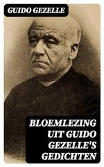 Bloemlezing uit Guido Gezelle's Gedichten (Dutch Edition) Cover des Buches Bloemlezing uit Guido Gezelle's Gedichten (Dutch Edition) (ISBN: B0BTZQ9HGR)