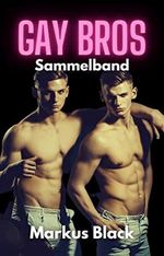 Gay Bros Sammelband: Gay Romance Cover des Buches Gay Bros Sammelband: Gay Romance (ISBN: B0BV7DM6DZ)