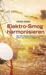 Elektro-Smog harmonisieren: Wie eine bessere Balance zwischen Natur und Technik möglich ist Cover des Buches Elektro-Smog harmonisieren: Wie eine bessere Balance zwischen Natur und Technik möglich ist (ISBN: B0BVBLGMKV)