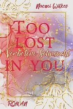 Too lost in you: New Adult - Liebesroman (Too lost in you - Trilogie 1) Cover des Buches Too lost in you: New Adult - Liebesroman (Too lost in you - Trilogie 1) (ISBN: B0BVCXWX2G)
