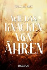 Wie das Knacken von Ähren Cover des Buches Wie das Knacken von Ähren (ISBN: B0BVJK1JLZ)