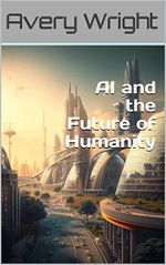 AI and the Future of Humanity (English Edition) Cover des Buches AI and the Future of Humanity (English Edition) (ISBN: B0BVK869NB)