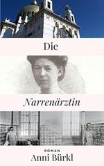 Die Narrenärztin: Ein psychologischer Roman aus der Stadt Sigmund Freuds Cover des Buches Die Narrenärztin: Ein psychologischer Roman aus der Stadt Sigmund Freuds (ISBN: B0BW9SYZ8T)