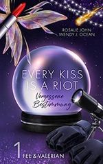 Every Kiss Is A Riot – Fee & Valerian: Episode 1 (Vergessene Bestimmung) Cover des Buches Every Kiss Is A Riot – Fee & Valerian: Episode 1 (Vergessene Bestimmung) (ISBN: B0BWS4MX3V)