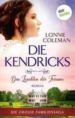 Die Kendricks: Das Leuchten der Träume: Roman - Die große Familiensaga, Band 2 | Das bewegende Südstaatenepos endlich auch im eBook! Cover des Buches Die Kendricks: Das Leuchten der Träume: Roman - Die große Familiensaga, Band 2 | Das bewegende Südstaatenepos endlich auch im eBook! (ISBN: B0BX6NLHZL)