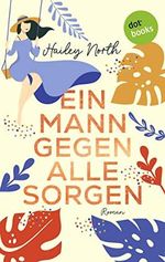 Ein Mann gegen alle Sorgen: Roman – New Orleans Love 3 | Ein spritziger Liebesroman für alle Fans von Susan Elizabeth Phillips Cover des Buches Ein Mann gegen alle Sorgen: Roman – New Orleans Love 3 | Ein spritziger Liebesroman für alle Fans von Susan Elizabeth Phillips (ISBN: B0BX6NR38R)
