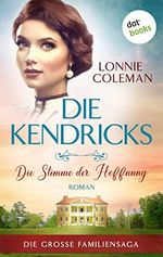 Die Kendricks: Die Stimme der Hoffnung: Roman - Die große Familiensaga, Band 1 | Das bewegende Südstaatenepos endlich auch im eBook! Cover des Buches Die Kendricks: Die Stimme der Hoffnung: Roman - Die große Familiensaga, Band 1 | Das bewegende Südstaatenepos endlich auch im eBook! (ISBN: B0BX6P9891)