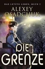 Die Grenze (Das letzte Leben Buch 2): Progression Fantasy Serie Cover des Buches Die Grenze (Das letzte Leben Buch 2): Progression Fantasy Serie (ISBN: B0BX6Z2LZP)
