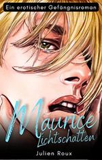 Maurice - Lichtschatten: ein erotischer Gefängnisroman (BoyxBoy) Cover des Buches Maurice - Lichtschatten: ein erotischer Gefängnisroman (BoyxBoy) (ISBN: B0BXFPWVFV)