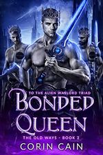 Bonded Queen: to the Alien Warlord Triad (The Old Ways Book 2) (English Edition) Cover des Buches Bonded Queen: to the Alien Warlord Triad (The Old Ways Book 2) (English Edition) (ISBN: B0BXQMZ1RV)