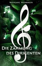 Die Zähmung des Dirigenten Cover des Buches Die Zähmung des Dirigenten (ISBN: B0BXTW3XWB)