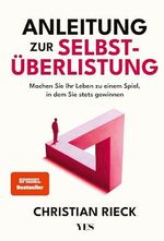 Anleitung zur Selbstüberlistung: Machen Sie Ihr Leben zu einem Spiel, in dem Sie stets gewinnen. Geniale Lifehacks aus der Spieltheorie. (SPIEGEL-Bestseller) Cover des Buches Anleitung zur Selbstüberlistung: Machen Sie Ihr Leben zu einem Spiel, in dem Sie stets gewinnen. Geniale Lifehacks aus der Spieltheorie. (SPIEGEL-Bestseller) (ISBN: B0BXX35ZWR)