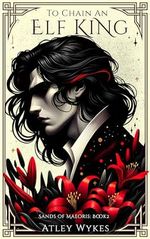 To Chain an Elf King: An Enemies to Lovers Fantasy Romance (Sands of Maeoris Book 2) (English Edition) Cover des Buches To Chain an Elf King: An Enemies to Lovers Fantasy Romance (Sands of Maeoris Book 2) (English Edition) (ISBN: B0BY161VNZ)