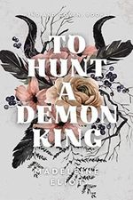 To Hunt a Demon King (King and Coven Book 1) (English Edition) Cover des Buches To Hunt a Demon King (King and Coven Book 1) (English Edition) (ISBN: B0BY77PG4Y)