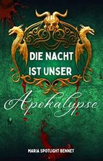 Die Nacht Ist Unser: Apokalypse Cover des Buches Die Nacht Ist Unser: Apokalypse (ISBN: B0BYKH615Q)