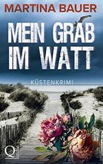 Mein Grab im Watt: Küstenkrimi ((Melissa Dietrich 1)) Cover des Buches Mein Grab im Watt: Küstenkrimi ((Melissa Dietrich 1)) (ISBN: B0BYRYKQTM)