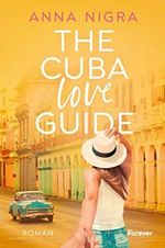 The Cuba Love Guide: Roman | Eine karibische Insel-Romance, die die Herzen höherschlagen lässt Cover des Buches The Cuba Love Guide: Roman | Eine karibische Insel-Romance, die die Herzen höherschlagen lässt (ISBN: B0BYTC4V15)