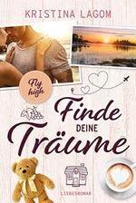 (Fly high) Finde deine Träume: Liebesroman (Your Dreams 3) Cover des Buches (Fly high) Finde deine Träume: Liebesroman (Your Dreams 3) (ISBN: B0BZGB1NGD)