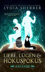 Liebe, Lügen & Hokuspokus - Anfänge (Die magischen Abenteuer von Lily Singer 1) Cover des Buches Liebe, Lügen & Hokuspokus - Anfänge (Die magischen Abenteuer von Lily Singer 1) (ISBN: B0BZK5DT7H)