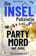Die Inselpolizistin. Partymord auf Juist: Ostfrieslandkrimi (Maike Hansen ermittelt 5) Cover des Buches Die Inselpolizistin. Partymord auf Juist: Ostfrieslandkrimi (Maike Hansen ermittelt 5) (ISBN: B0BZT4ZTBM)