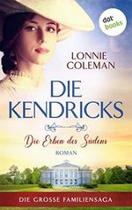 Die Kendricks: Die Erben des Südens: Roman - Die große Familiensaga, Band 3 | Das bewegende Südstaatenepos endlich auch im eBook! Cover des Buches Die Kendricks: Die Erben des Südens: Roman - Die große Familiensaga, Band 3 | Das bewegende Südstaatenepos endlich auch im eBook! (ISBN: B0C14VTP7P)