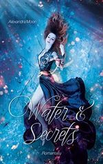 Water and Secrets: - Romantasy Abenteuer - Cover des Buches Water and Secrets: - Romantasy Abenteuer - (ISBN: B0C15MKGBG)