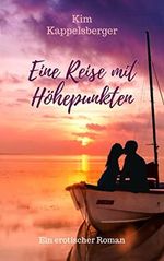 Eine Reise mit Höhepunkten Cover des Buches Eine Reise mit Höhepunkten (ISBN: B0C1PB1D9V)