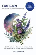 Gute Nacht!: Das kleine Buch vom besseren Schlaf. Schlafstörungen behandeln, die Schlafqualität verbessern und endlich wieder erholt aufwachen Cover des Buches Gute Nacht!: Das kleine Buch vom besseren Schlaf. Schlafstörungen behandeln, die Schlafqualität verbessern und endlich wieder erholt aufwachen (ISBN: B0C1XSWM1G)