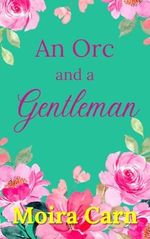 An Orc and a Gentleman (English Edition) Cover des Buches An Orc and a Gentleman (English Edition) (ISBN: B0C224RNQZ)